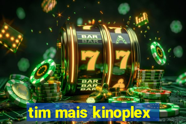 tim mais kinoplex